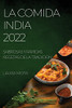 La Comida India 2022: Sabrosas Y Rápidas Recetas De La Tradicion (Spanish Edition)