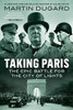 Taking Paris: The Epic Battle For The City Of Lights