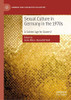 Sexual Culture in Germany in the 1970s: A Golden Age for Queers? (Genders and Sexualities in History)
