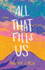 All That Fills Us