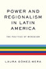 Power and Regionalism in Latin America: The Politics of MERCOSUR