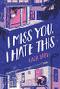 I Miss You, I Hate This