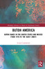 Butoh America: Butoh Dance in the United States and Mexico from 1970 to the early 2000s (Routledge Advances in Theatre & Performance Studies)