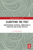 Clarifying the Past (Routledge Approaches to History)