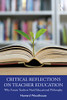 Critical Reflections on Teacher Education