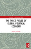 The Three Fields of Global Political Economy (Innovations in International Affairs)