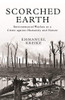 Scorched Earth: Environmental Warfare as a Crime against Humanity and Nature (Human Rights and Crimes against Humanity, 37)