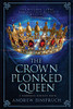 The Crown Plonked Queen: A Humorous Fantasy Novel (The Western Lands and All That Really Matters)