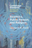 Bioethics, Public Reason, and Religion (Elements in Bioethics and Neuroethics)
