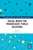 Social Media for Progressive Public Relations (Routledge New Directions in PR & Communication Research)