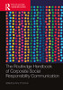 The Routledge Handbook of Corporate Social Responsibility Communication (Routledge Handbooks in Communication Studies)