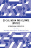 Social Work and Climate Justice (Routledge Advances in Social Work)