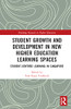 Student Growth and Development in New Higher Education Learning Spaces (Routledge Research in Higher Education)