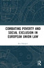 Combating Poverty and Social Exclusion in European Union Law