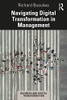 Navigating Digital Transformation in Management (Business and Digital Transformation)
