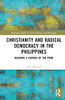 Christianity and Radical Democracy in the Philippines (Routledge Studies in Asian Religion and Philosophy)