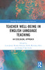 Teacher Well-Being in English Language Teaching (Routledge Research in Language Education)