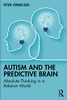 Autism and The Predictive Brain: Absolute Thinking in a Relative World