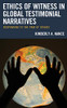 Ethics of Witness in Global Testimonial Narratives: Responding to the Pain of Others (Reading Trauma and Memory)
