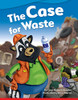 The Case for Waste - Fiction Story Reader (Grade 1/Reading Level 1) (Literary Text)