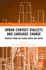 Urban Contact Dialects and Language Change (Routledge Studies in Language Change)