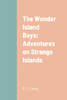 The Wonder Island Boys: Adventures on Strange Islands