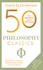 50 Philosophy Classics: Revised Edition (50 Classics)