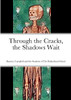 Through the Cracks, the Shadows Wait