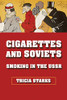 Cigarettes and Soviets: Smoking in the USSR (NIU Series in Slavic, East European, and Eurasian Studies)