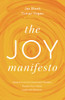 The Joy Manifesto: Detach from the Corporate Mindset. Access Your Heart. Lead with Wisdom.