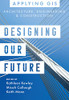 Designing Our Future: GIS for Architecture, Engineering & Construction (Applying GIS, 10)