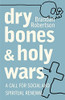 Dry Bones and Holy Wars: A Call for Social and Spiritual Renewal