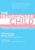 The Transgender Child: Revised & Updated Edition: A Handbook for Parents and Professionals Supporting Transgender and Nonbinary Children