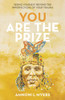 You Are the Prize: Seeing Yourself Beyond the Imperfections of Your Trauma