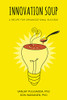 Innovation Soup: A Recipe for Organizational Success