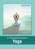 A Professional Guide to Yoga