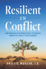 Resilient In Conflict: How Manager Use Mindfulness To Navigate Workplace Conflict With Courage