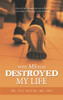 Why M.S. has Destroyed my Life