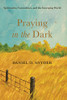 Praying in the Dark: Spirituality, Nonviolence, and the Emerging World