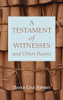 A Testament of Witnesses and Other Poems