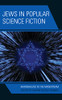Jews in Popular Science Fiction: Marginalized in the Mainstream (Jewish Science Fiction and Fantasy)