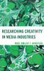 Researching Creativity in Media Industries