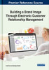 Building a Brand Image Through Electronic Customer Relationship Management (Advances in Marketing, Customer Relationship Management, and E-services)