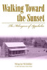 Walking Toward the Sunset: The Melungeons Of Appalachia (Melungeons: History, Culture, Ethnicity, & Literature (Paperback))