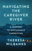 Navigating the Caregiver River: A Journey to Sustainable Caregiving