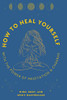 How to Heal Yourself: With the Power of Meditation & Chakras