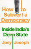 How to Subvert a Democracy: Inside India's Deep State