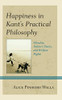 Happiness in Kants Practical Philosophy: Morality, Indirect Duties, and Welfare Rights (Contemporary Studies in Idealism)