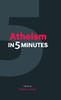 Atheism in 5 Minutes (Religion in 5 Minutes)