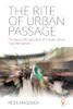 The Rite of Urban Passage: The Spatial Ritualization of Iranian Urban Transformation (Articulating Journeys: Festivals, Memorials, and Homecomings, 2)